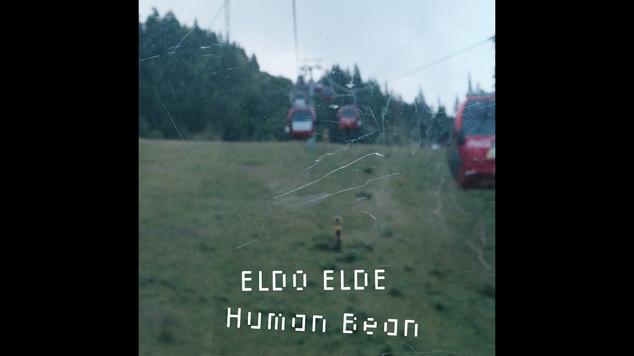 ELDO ELDE  - Human Bean (Full Album)