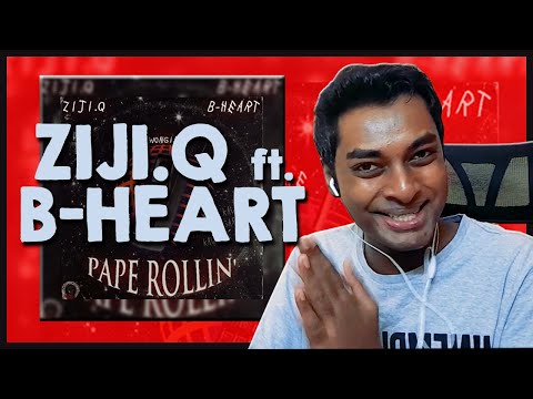 WHO IS THIS GUY?!!! || Ziji.Q ft. B-Heart - Pape Rollin [REACTION!!!]