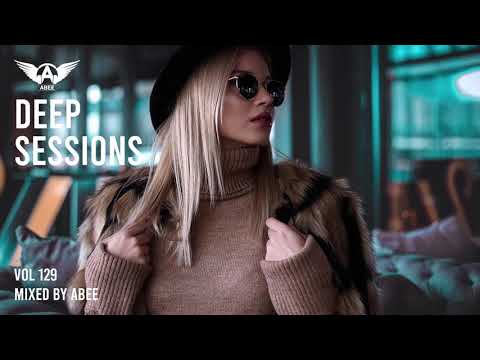 Deep Sessions - Vol 129 ★ Mixed By Abee Sash
