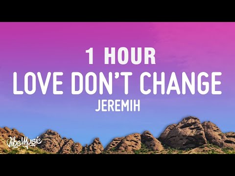 [1 HOUR] Jeremih - Love Don't Change (Lyrics)