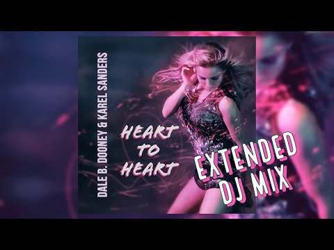 Dale B. Dooney & Karel Sanders - Heart To Heart [Extended DJ Mix]