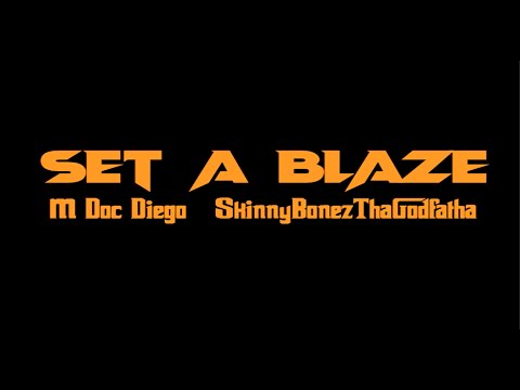 M Doc Diego & Skinny Bonez Tha Godfatha - Set A Blaze (Official Video)