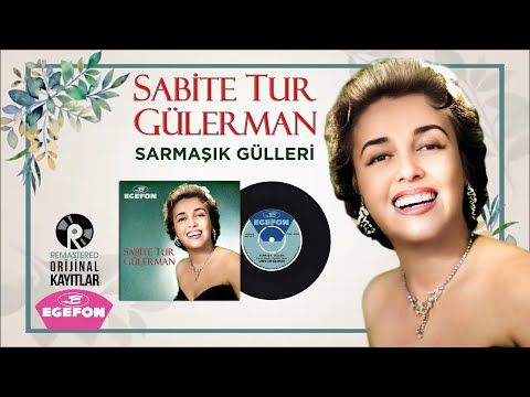 Sabite Tur Gülerman - Sarmaşık Gülleri - Orijinal 45'lik Kayıtları Remastered