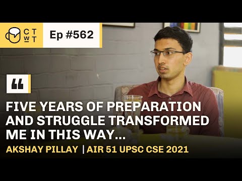 CTwT E562 - UPSC Topper 2021 AIR 51 Akshay Pillay | Fourth Attempt