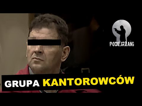 GRUPA KANTOROWCÓW | Podejrzani
