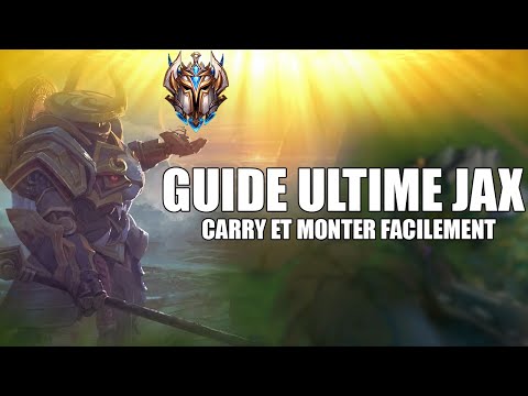 GUIDE ULTIME SUR JAX - DÉBUTANT ET AVANCÉE | CARRY ET MONTER EFFICACEMENT AVEC JAX