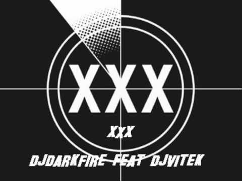 DjDarkfire Ft DjVitek - XxX [2cc9].wmv