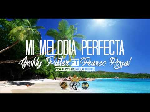 Anddy Pater - Mi Melodía Perfecta ft. Franco Royal (Audio Official)