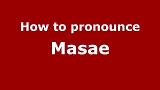 How to pronounce Masae