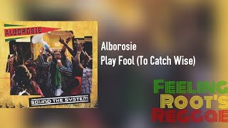 Play Fool (To Catch Wise) - Alborosie