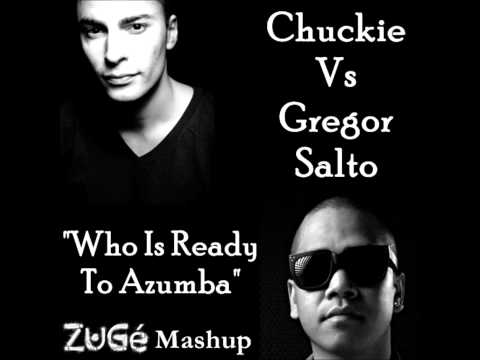 Chuckie Vs. Gregor Salto - Who Is Ready To Azumba (ZuGé Mashup)