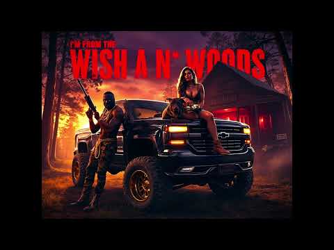 FROM THE WISH A N**** WOODS!!!  (2025) COUNTRY TRAP