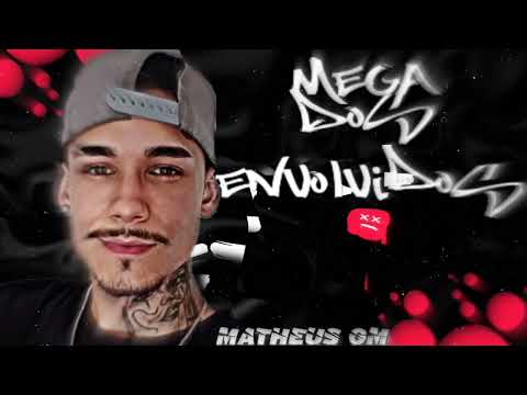 Mega Dos Envolvidos-Matheus GM