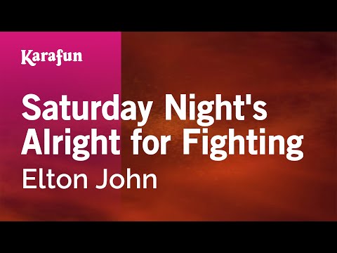 Saturday Night's Alright for Fighting - Elton John | Karaoke Version | KaraFun