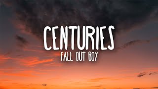 Fall Out Boy - Centuries (Lyrics)