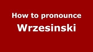 How to pronounce Wrzesinski