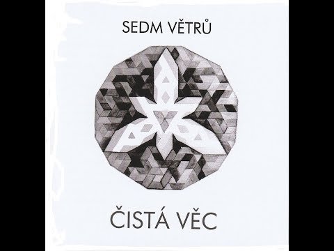 Sedm Větrů - Sedm Větrů - Čistá věc (Full album)