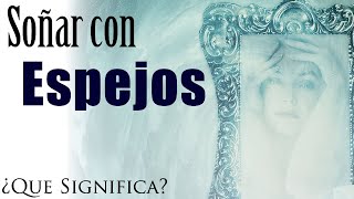 SOÑAR con ESPEJOS 🪞✨ ¿Qué Significa ¿Qué quiere decir este sueño