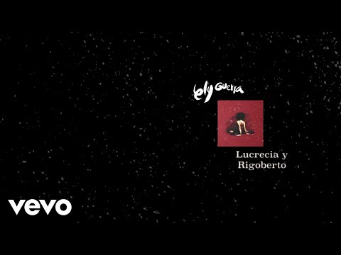 Lucrecia y Rigoberto - Ely Guerra