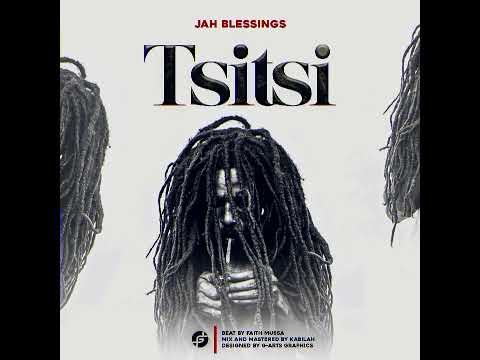 Tsitsi _JAH BLESSINGS ( prod by kabilah + Faith mussa)