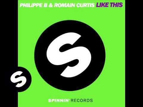 Philippe B & Romain Curtis - Like This (Original Mix)