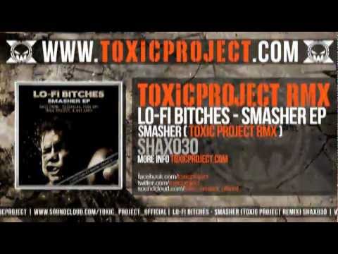 Lo- Fi Bitches Smasher (Toxic Project Remix) [[SHAX030]]