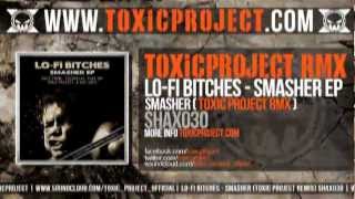 Lo- Fi Bitches Smasher (Toxic Project Remix) [[SHAX030]]