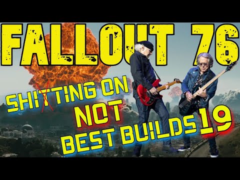 Fallout 76 Best Builds My Ass Part 19