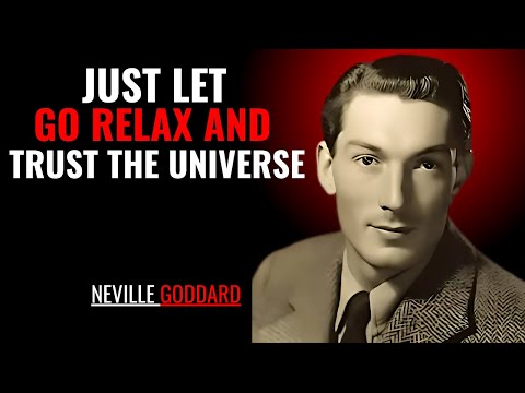 JUST LET GO RELAX AND TRUST THE UNIVERSE '' | NEVILLE GODDARD | POWERFUL TEACHINGS