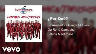 La Arrolladora Banda El Limón De René Camacho - ¿Por Qué? (Audio)