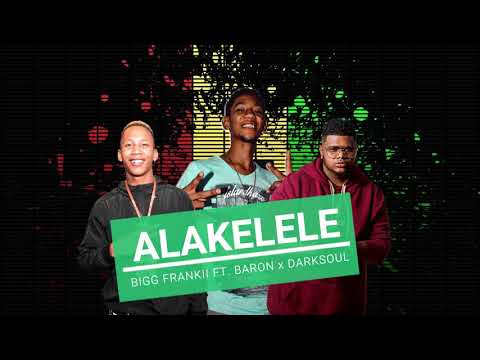 Bigg Frankii ft. Baron -  Alakelele (Darksoul)