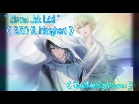 ~ Zimna Jak Lód ~ B.R.O ft. Merghani 《 Nightcore 》