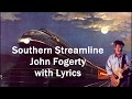 Southern Streamline John Fogerty with Lyrics