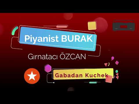 Piyanist Burak & Gırnatacı Özcan  -  Gabadan Kuchek