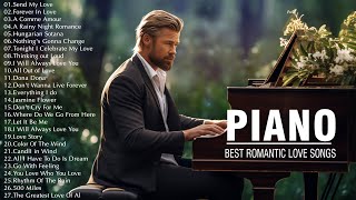 40 Most Beautiful Piano Love Songs Ever - Soft Romantic Melodies for Sweet Moments & Deep Relaxation