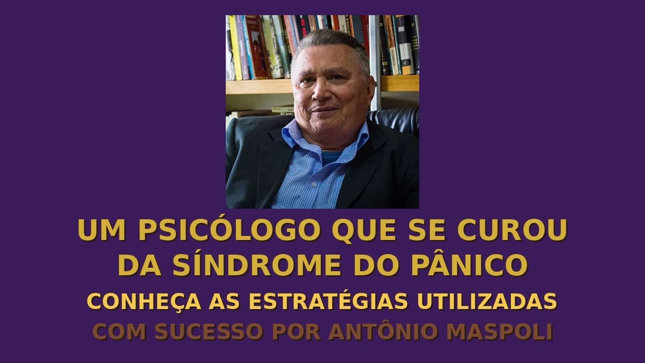 Síndrome do Pânico: Um Psicólogo Que Se Curou a Si Mesmo!