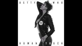 Betty Who &quot;Human Touch [Mokita Remix]&quot;
