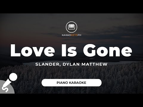 Love Is Gone - SLANDER, Dylan Matthew (Piano Karaoke)