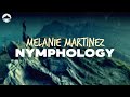 Melanie Martinez - NYMPHOLOGY | Lyrics