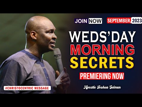 WEDNESDAY SECRETS, 6TH SEPTEMBER 2023  Apostle Joshua Selman Commanding Your Morning