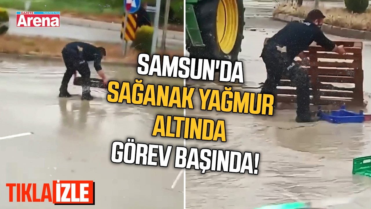 Samsun'da sağanak yağmur altında görev başında!