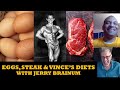 THE EGG DIET, STEAK AND VINCE'S DIETS! With Jerry Brainum