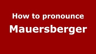 How to pronounce Mauersberger