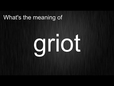 What's the meaning of "griot", How to pronounce griot?