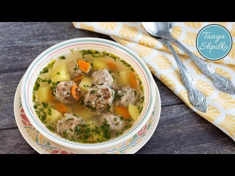 Суп с Фрикадельками — просто, быстро,  вкусно! | Easy Meatball Soup | Tanya Shpilko