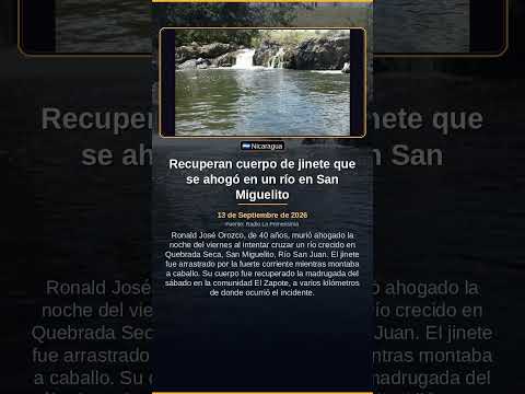 Recuperan cuerpo de jinete que se ahogó en un río en San Miguelito