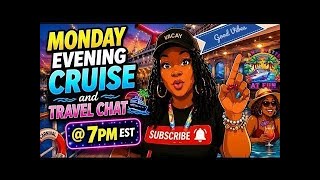 Monday Cruise & Travel Chat @7:00 PM EST (Cruise Vs. Rv Vacation )
