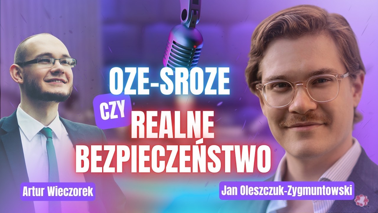 OZE-sroze czy realne bezpieczeństwo? Jan Oleszczuk-Zygmuntowski o transformacji, która nie rujnuje