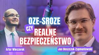 OZE-sroze czy realne bezpieczeństwo? Jan Oleszczuk-Zygmuntowski o transformacji, która nie rujnuje