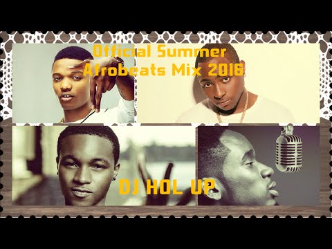 (Official Summer Afrobeats Mix 2016 Part 1) Feat WizKid, Ayo Jay, Mr Eazi (New Songs)
